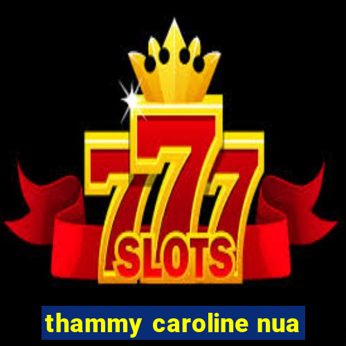 thammy caroline nua